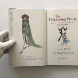 The Embarrassing Parents (Social Stereotypes from The Telegraph Magazine), Victoria Mather, Sue Mccartney-Snape