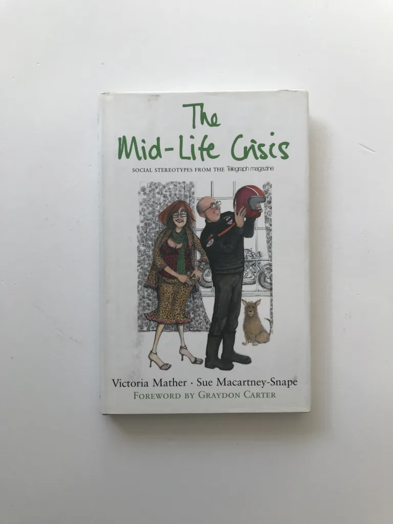 The Mid-Life Crisis (Social Stereotypes from The Telegraph Magazine), Victoria Mather, Sue Mccartney-Snape