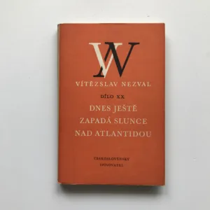 Dnes ještě zapadá slunce nad Atlantidou (Dílo XX), Vítězslav Nezval