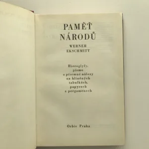 Paměť národů (Hieroglyfy, písmo a písemné nálezy na hliněných tabulkách, papyrech a pergamenech), Werner Ekschmitt