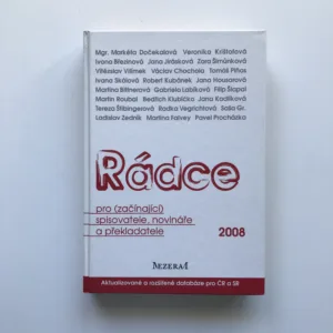 Rádce pro (začínající) spisovatele, novináře a překladatele, Alexandr Králík, Tereza Štibingerová, Martina Falvey, kolektiv autorů