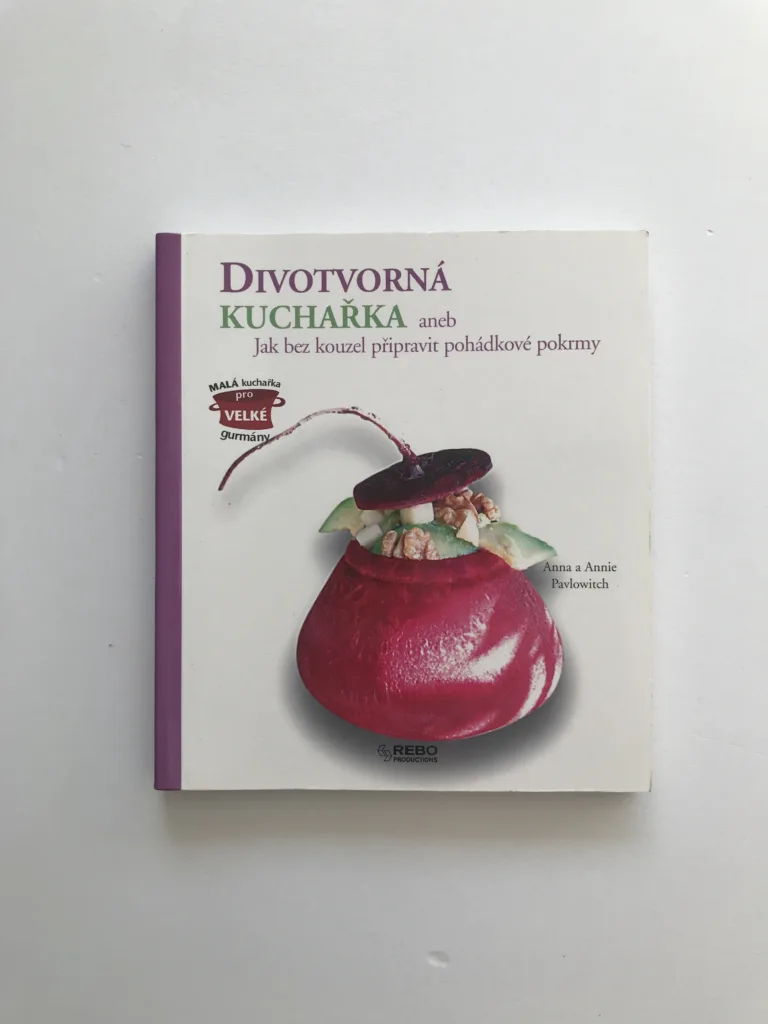 Divotvorná kuchařka aneb Jak bez kouzel připravíte pohádkové pokrmy, Anna Pavlowitch, Annie Pavlowitch
