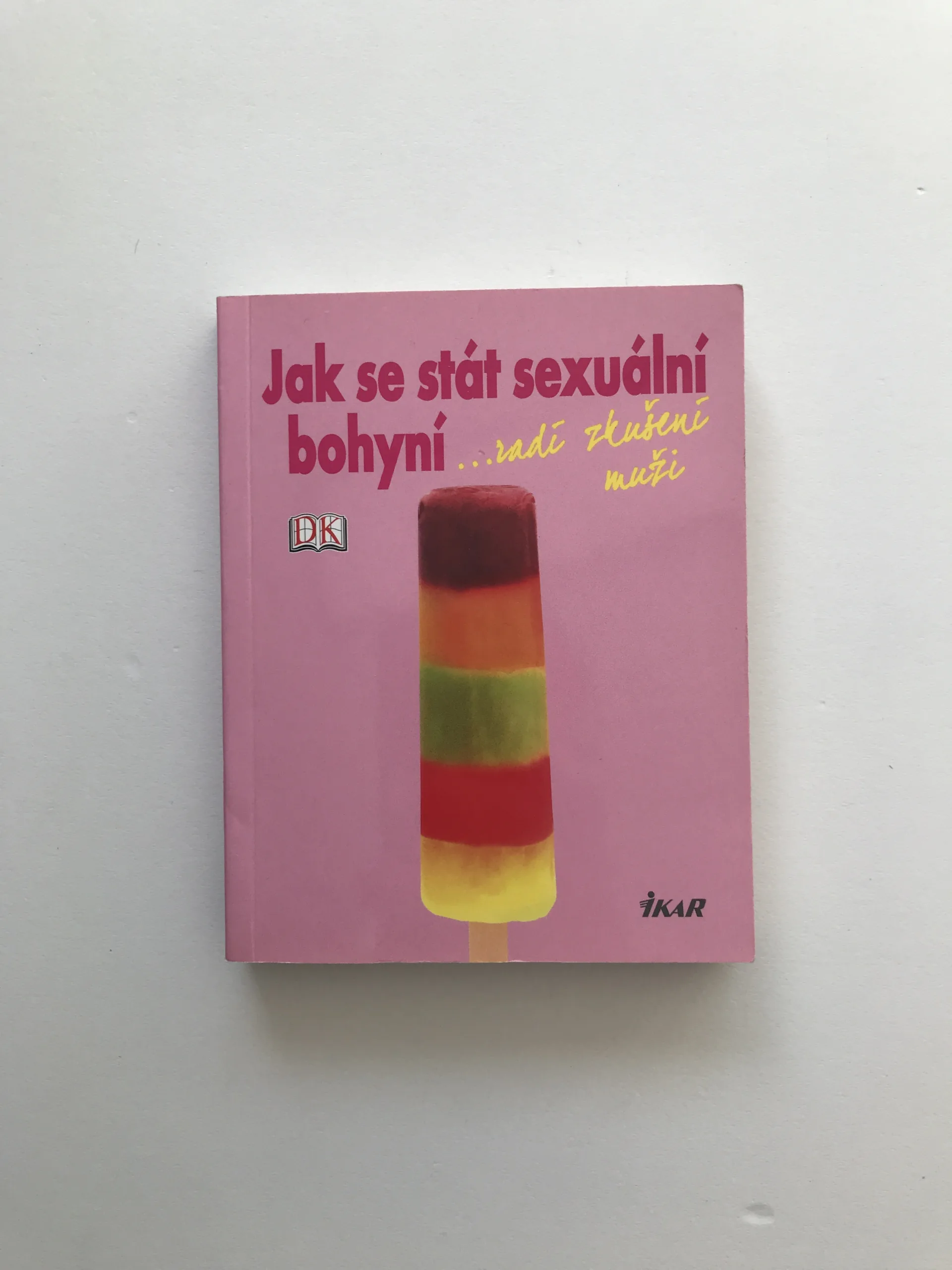 Jak se stát sexuální bohyní ...radí zkušení muži , Euromedia, Ikar