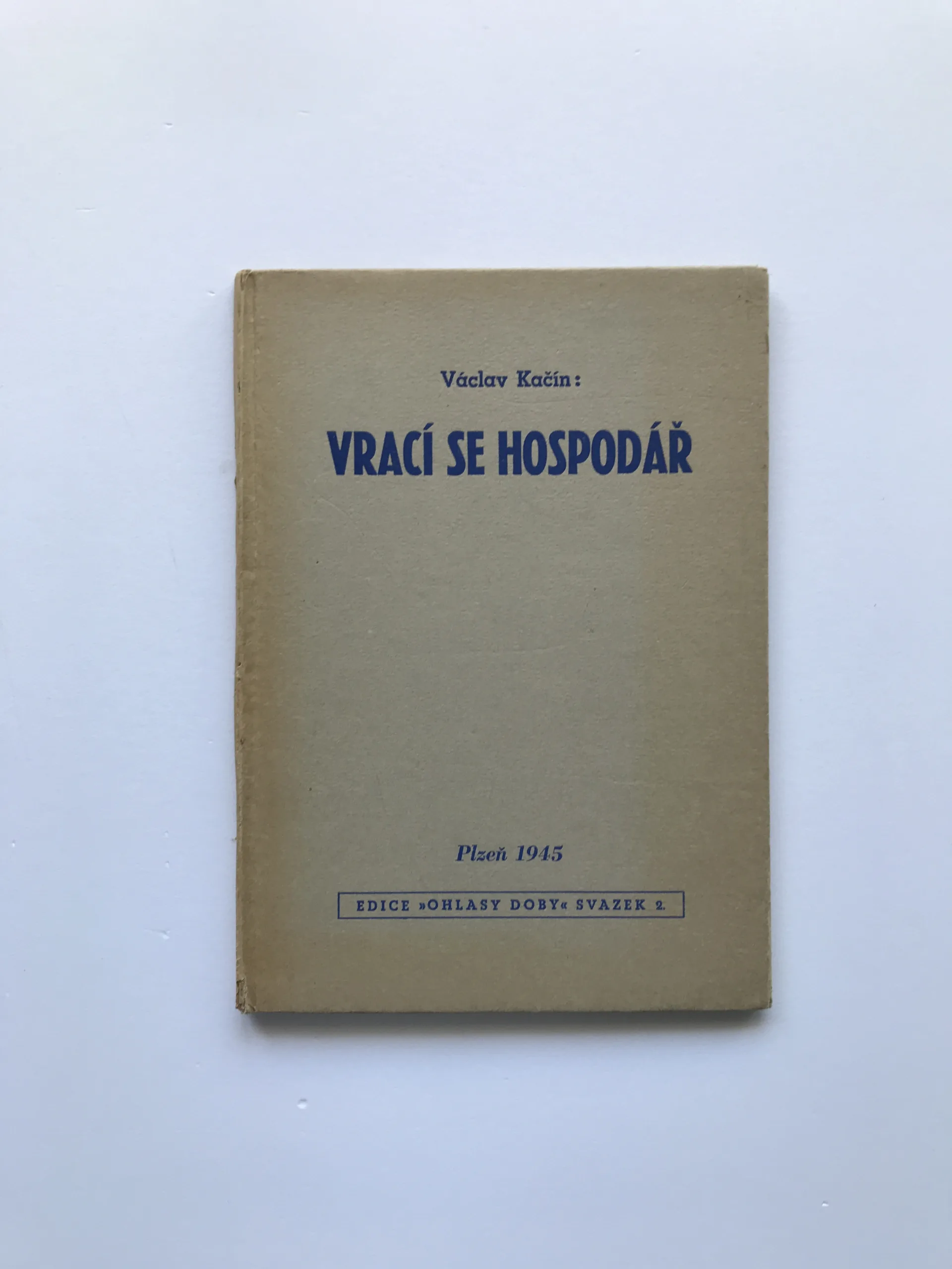 Vrací se hospodář – President-Budovatel Dr. Edvard Beneš v Plzni 18. června 1945, Václav Kačín