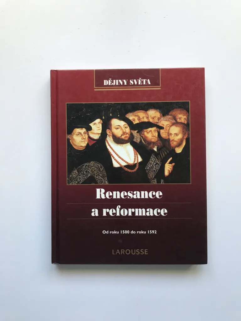 Renesance a reformace (Od roku 1500 do roku 1592, Dějiny světa Larousse)