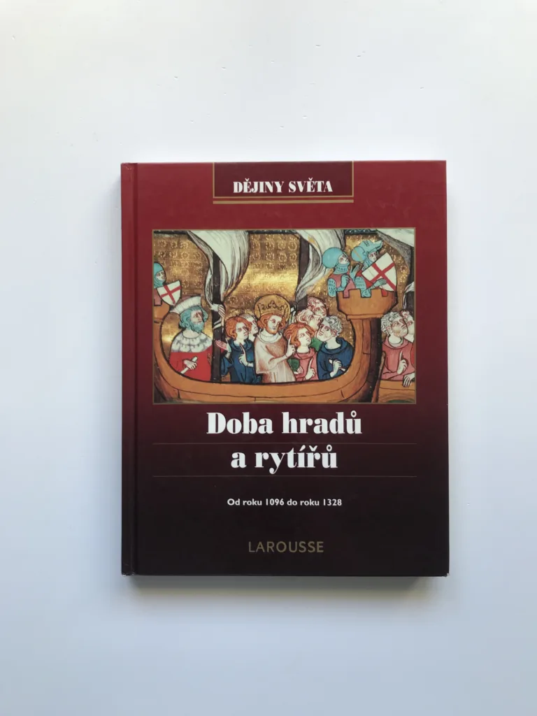 Doba hradů a rytířů (Od roku 1096 do roku 1328, Dějiny světa Larousse)