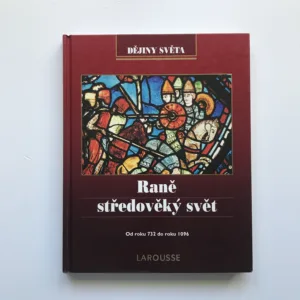 Raně středověký svět (Od roku 732 do roku 1096, Dějiny světa Larousse)