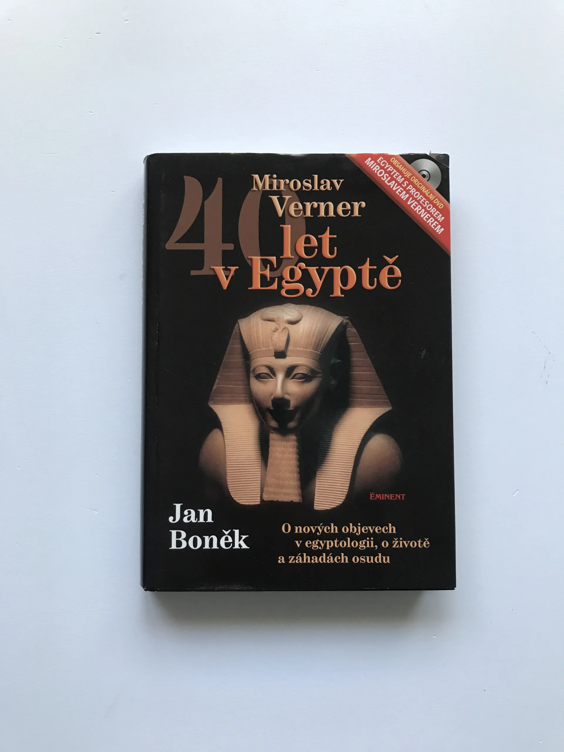 Miroslav Verner – 40 let v Egyptě (O nových objevech v egyptologii, o životě a záhadách osudu) (bez DVD), Jan Boněk, Miroslav Verner