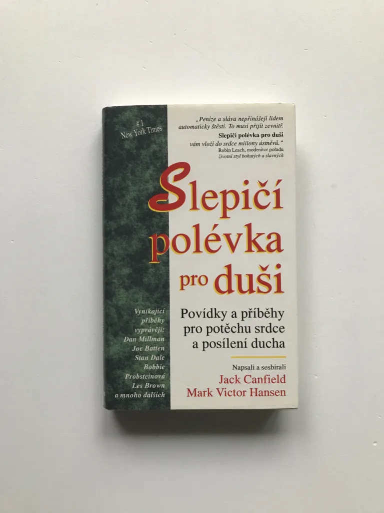 Slepičí polévka pro duši (Povídky a příběhy pro potěchu srdce a posílení ducha), Jack Canfield, Mark Victor Hansen