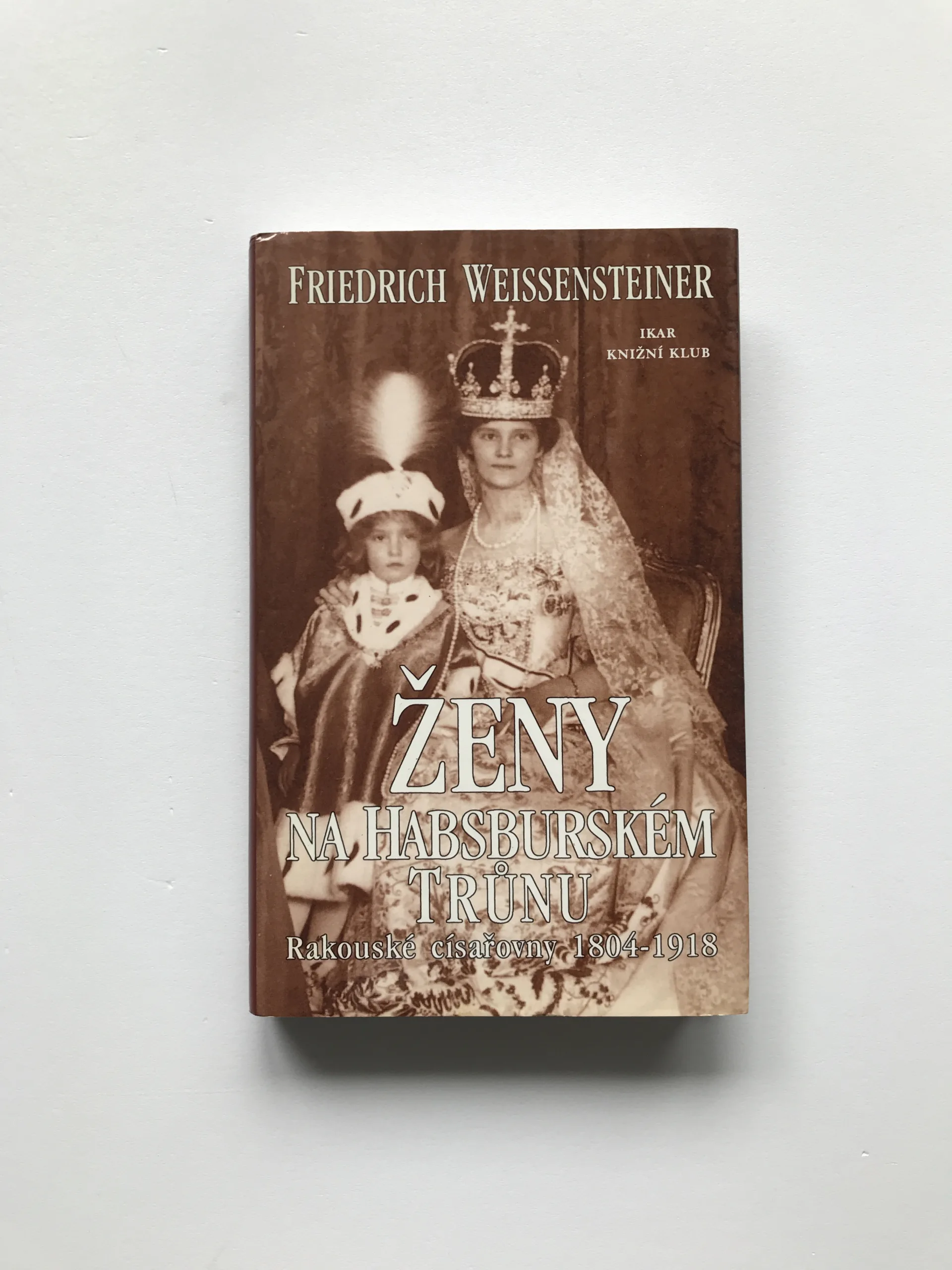 Ženy na habsburském trůnu (Rakouské císařovny 1804-1918), Friedrich Weissensteiner