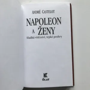 Napoleon a ženy (Sladká vítězství, trpké prohry), André Castelot