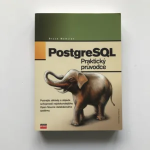 PostgreSQL – Praktický průvodce, Bruce Momjian