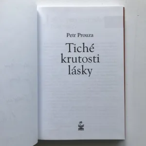 Tiché krutosti lásky, Petr Prouza