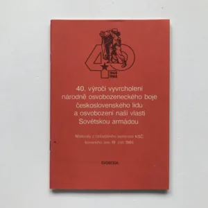 40. výročí vyvrcholení národně osvobozeneckého boje československého lidu a osvobození naší vlasti Rudou armádou