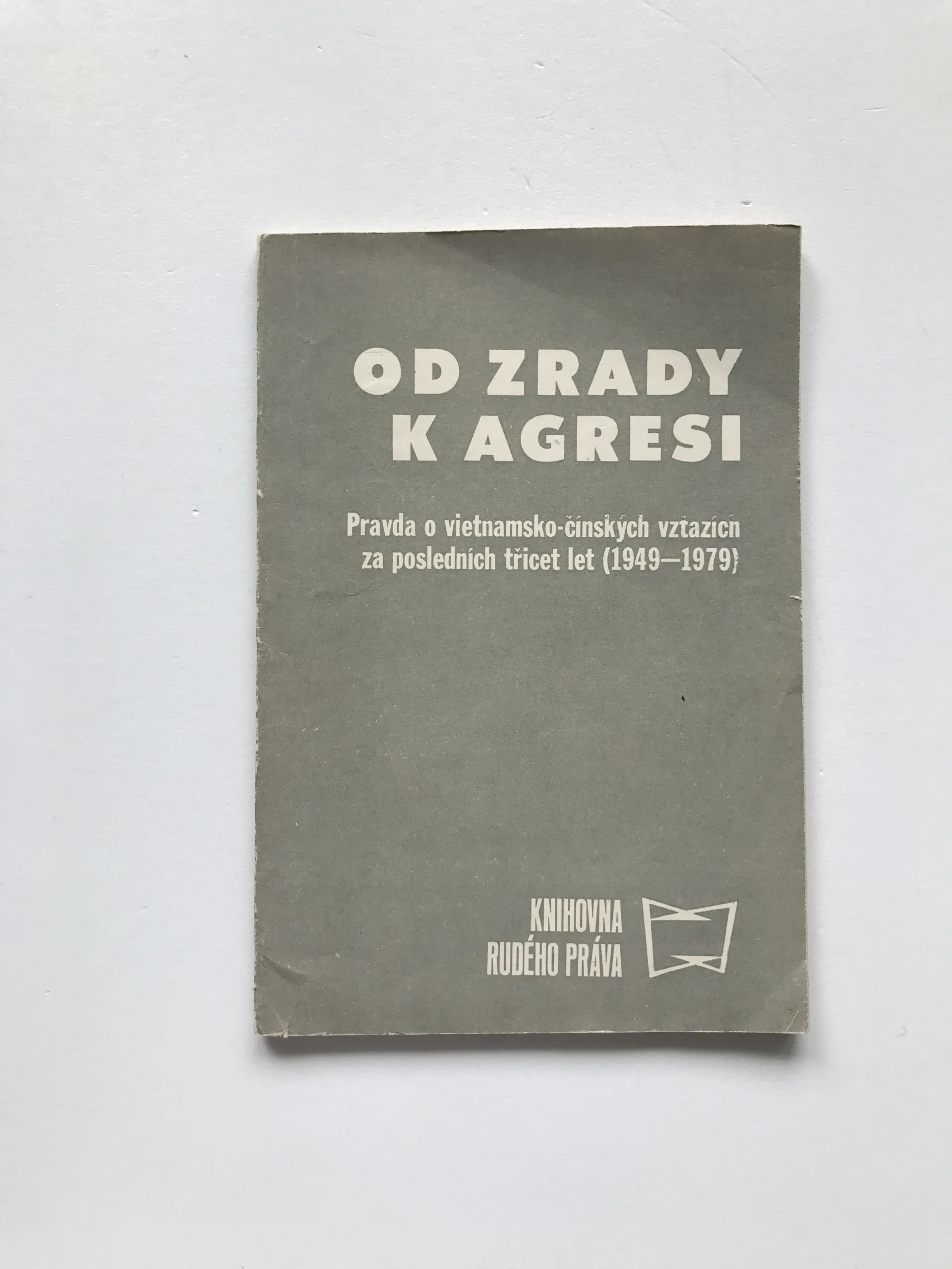 Od zrady k agresi (Pravda o vietnamsko-čínských vztazích za posledních třicet let 1949-1979), Zdeněk Hoření
