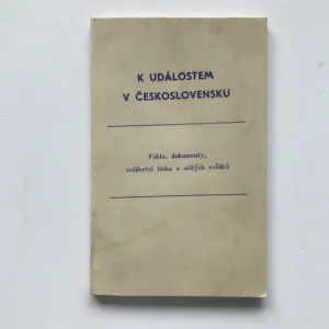 K událostem v Československu (Fakta, dokumenty, svědectví tisku a očitých svědků)