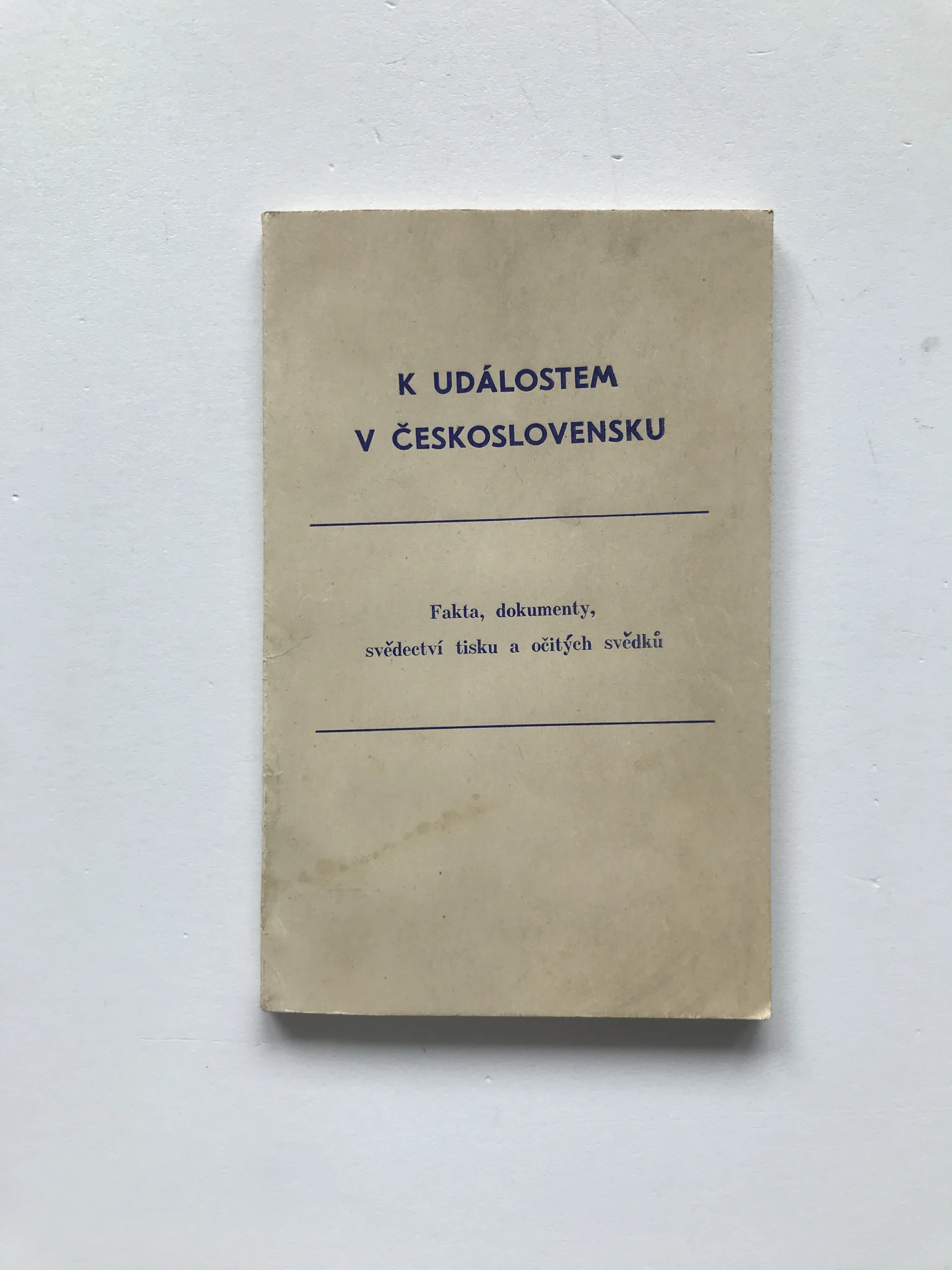 K událostem v Československu (Fakta, dokumenty, svědectví tisku a očitých svědků)