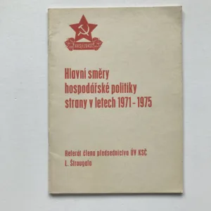 Hlavní směry hospodářské politiky strany v letech 1971-1975 (Referát člena předsednictva ÚV KSČ L. Štrougala)