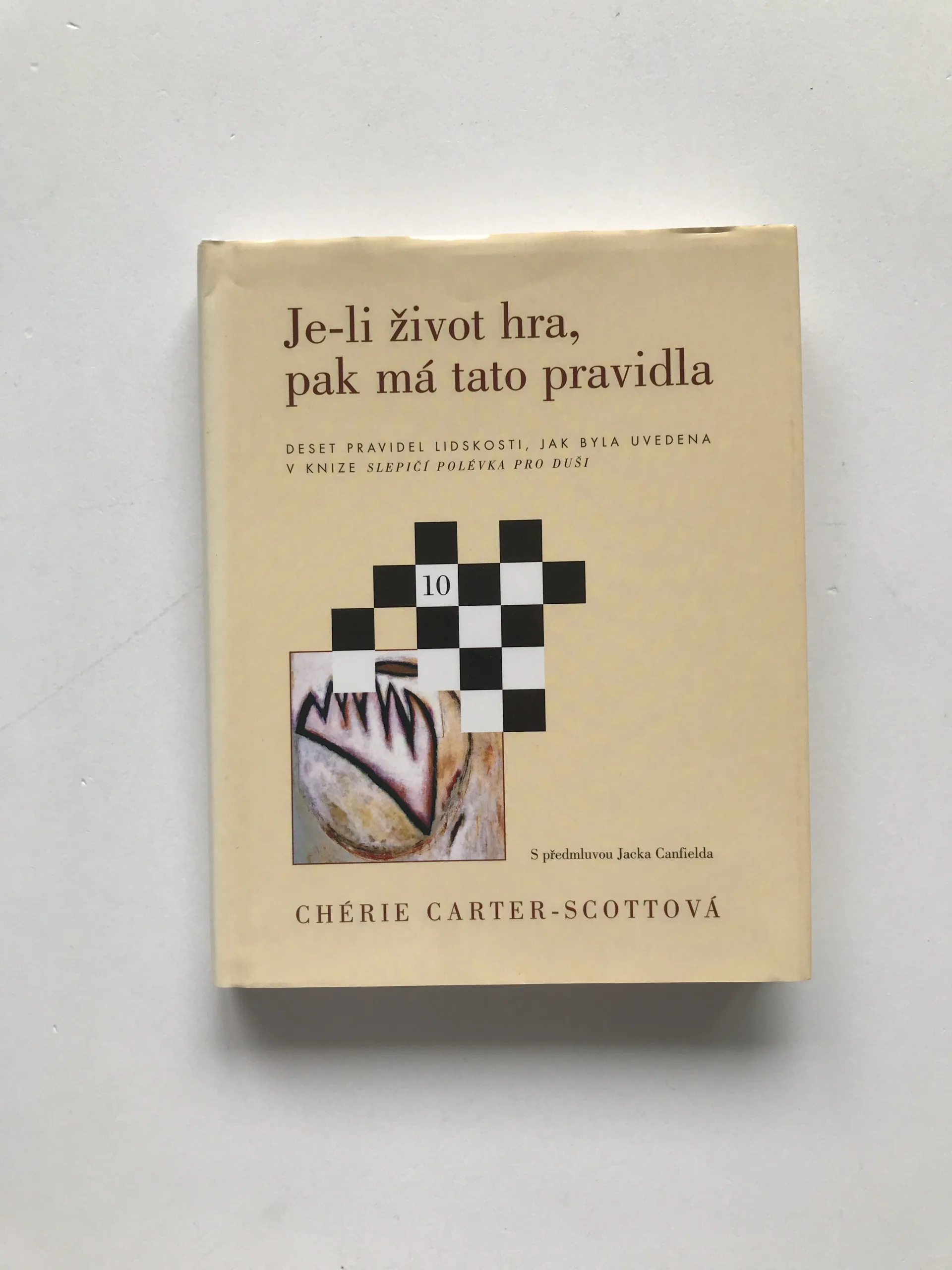Je-li život hra, pak má tato pravidla (Deset pravidel lidskosti, jak byla uvedena v knize Slepičí polévka pro duši), Chérie Carter-Scottová