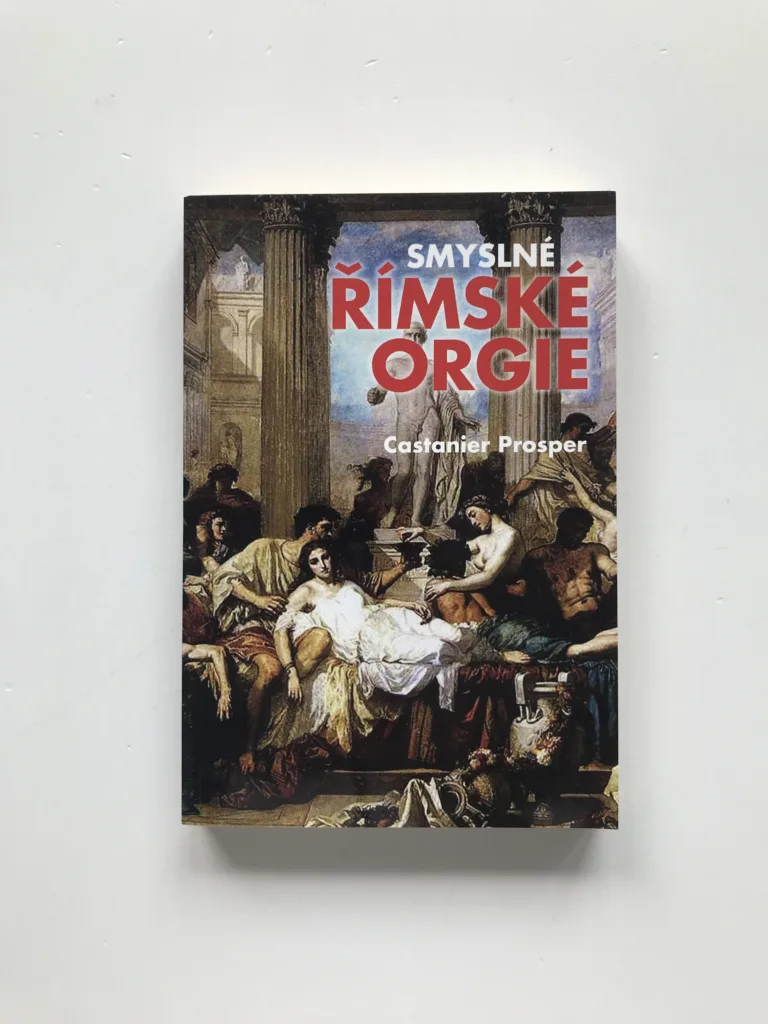 Smyslné římské orgie (Erotický román ze starého Říma), Prosper Castanier