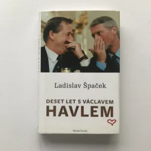 Deset let s Václavem Havlem (podpis autora), Ladislav Špaček