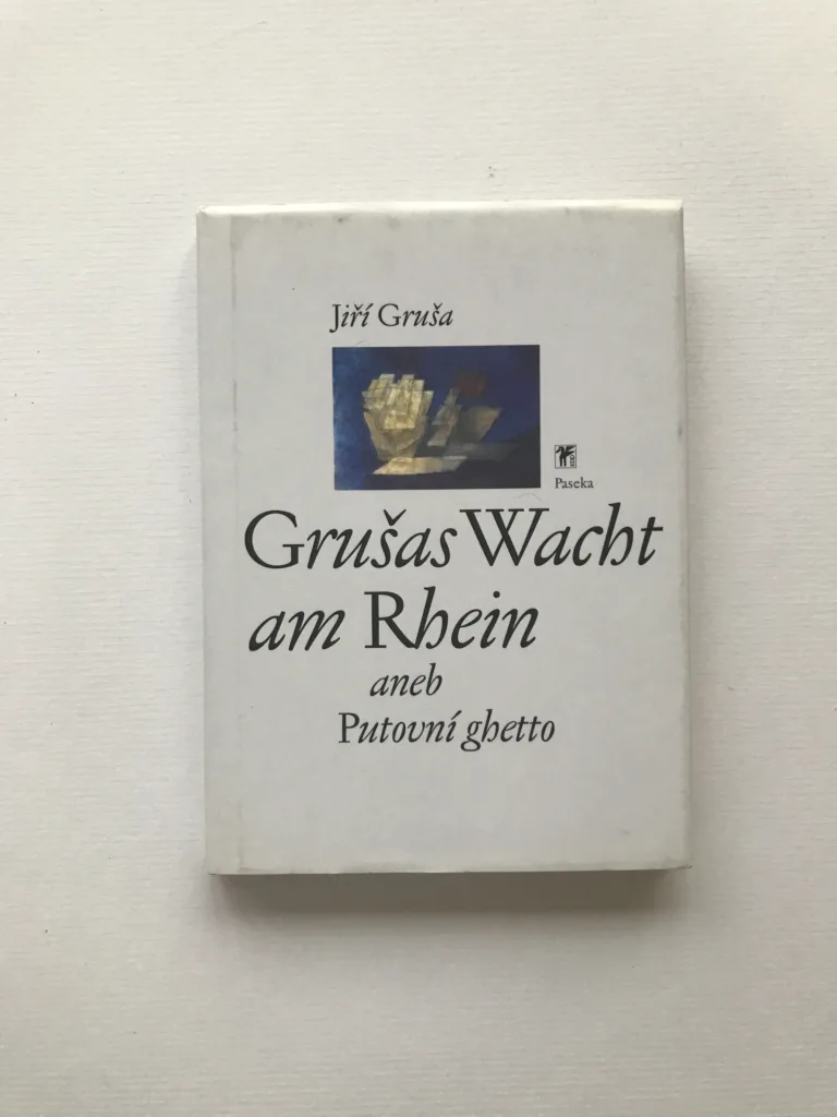 Grušas Wacht am Rein aneb Putovní ghetto (České texty 1973-1989), Jiří Gruša