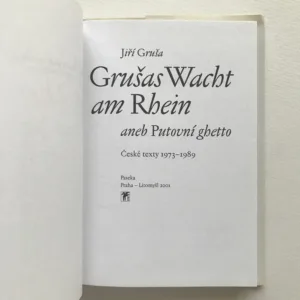 Grušas Wacht am Rein aneb Putovní ghetto (České texty 1973-1989), Jiří Gruša