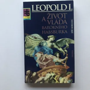 Leopold I. – Život a vláda barokního Habrburka (podpis autora), Jiří Mikulec