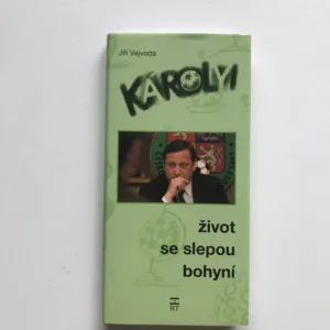 Károlyi – Život se slepou bohyní (podpis), Jiří Vejvoda, Milan Jirásek, Jan Sváček, Dana Čermáková