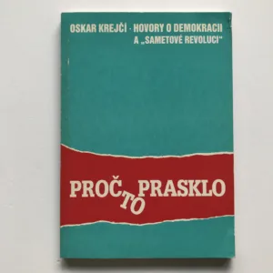 Proč to prasklo aneb Hovory o demokracii a „Sametové revoluci”, Oskar Krejčí
