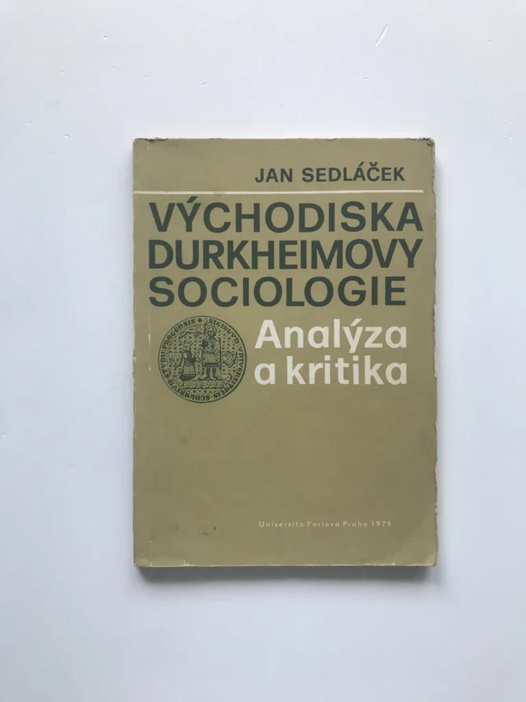 Východiska Durkheimovy sociologie – Analýzy a kritika, Jan Sedláček
