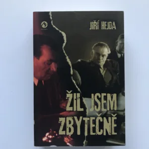 Žil jsem zbytečně, Jiří Hejda