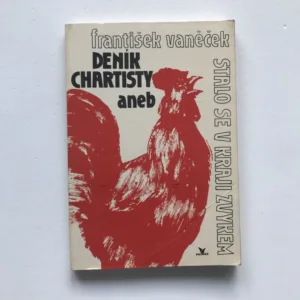 Deník chartisty aneb Stalo se v kraji zvykem, František Vaněček