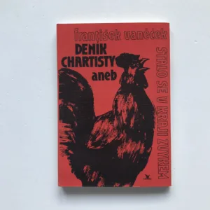 Deník chartisty aneb Stalo se v kraji zvykem, František Vaněček