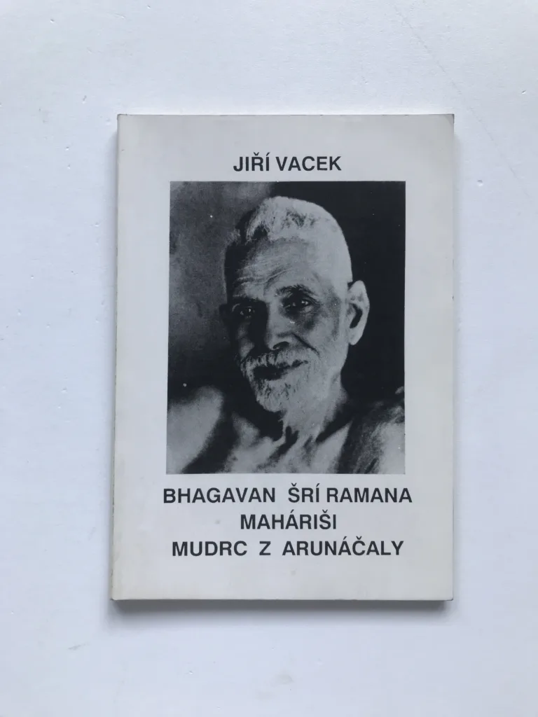 Bhagavan Šrí Ramana Maháriši, mudrz z Arunáčaly – Život, učení a dílo, Jiří Vacek