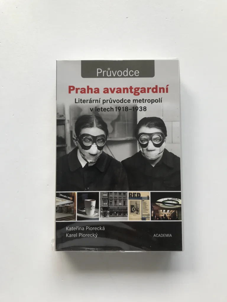 Praha avantgardní (Literární průvodce metropolí v letech 1918-1938), Kateřina Piorecká, Karel Piorecký