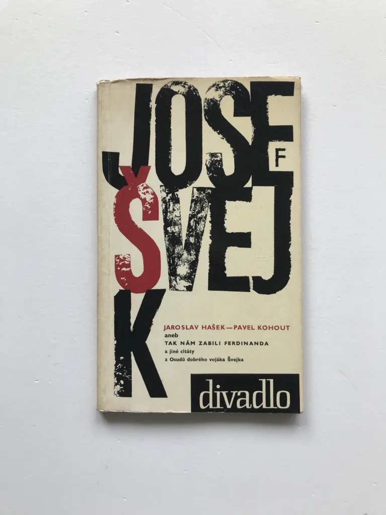 Josef Švejk aneb Tak nám zabili Ferdinanda a jiné citáty z Osudů dobrého vojáka Švejka, Jaroslav Hašek, Pavel Kohout