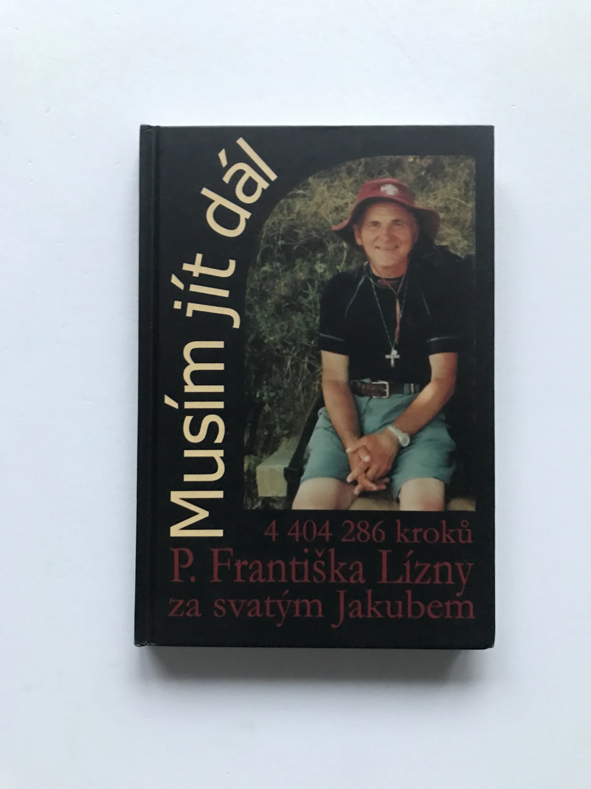 Musím jít dál (4 404 268 kroků P. Františka Lízny za svatým Jakubem), František Lízna
