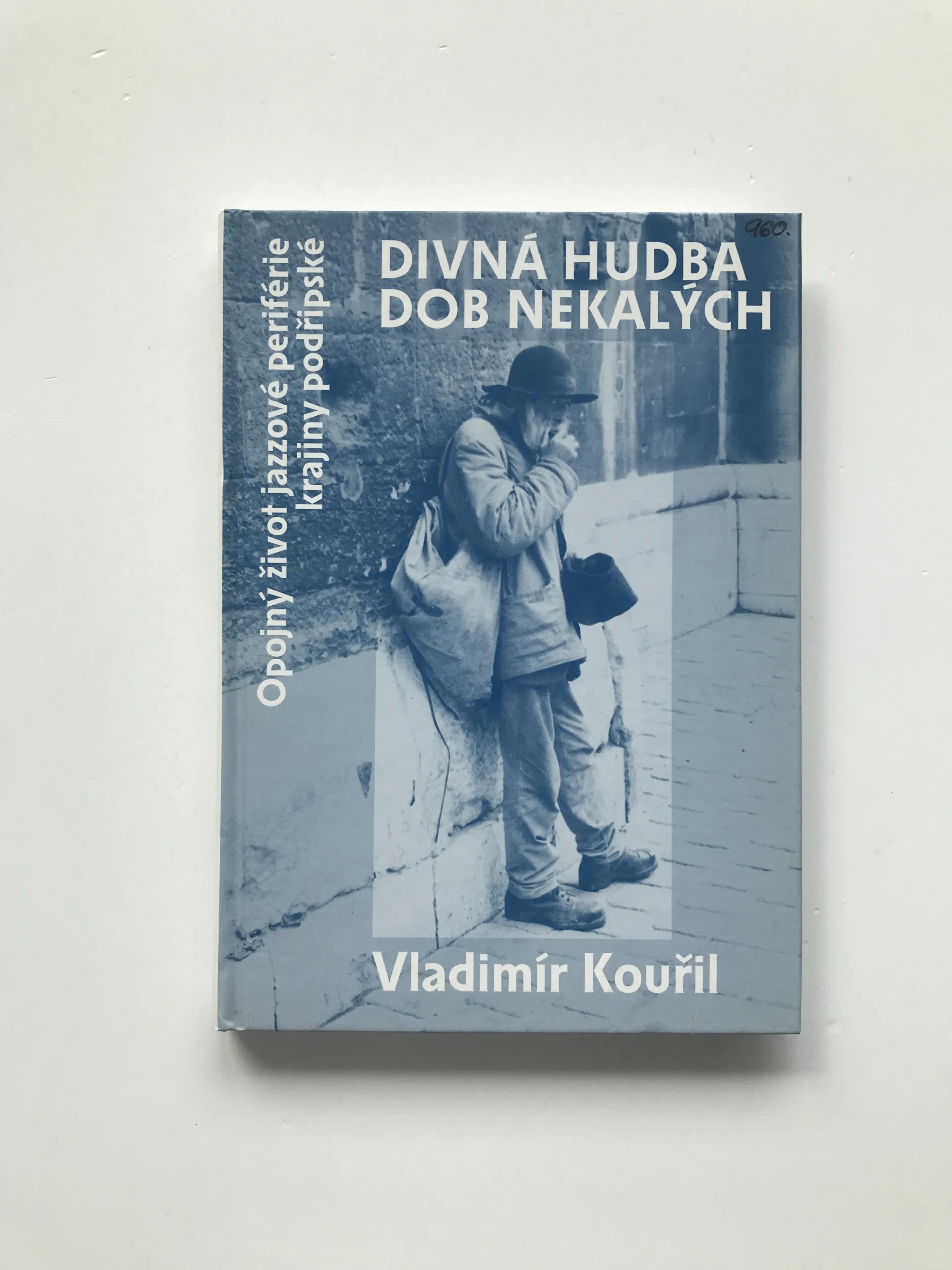 Divná hudba dob nekalých – Opojný život jazzové periférie krajiny podřipské, Vladimír Kouřil