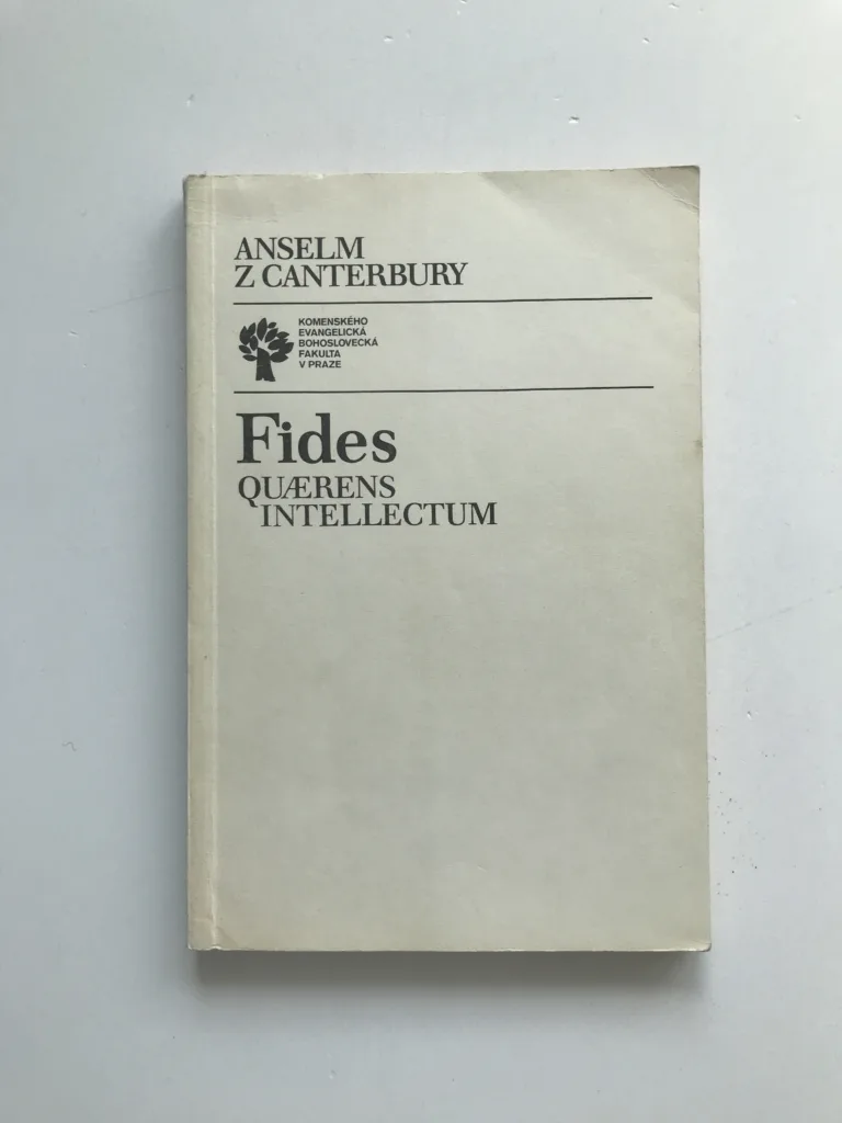 Fides Quaerens Intellectum (Proslogion / O pravdě / O svobodě rozhodování), Anselm z Canterbury