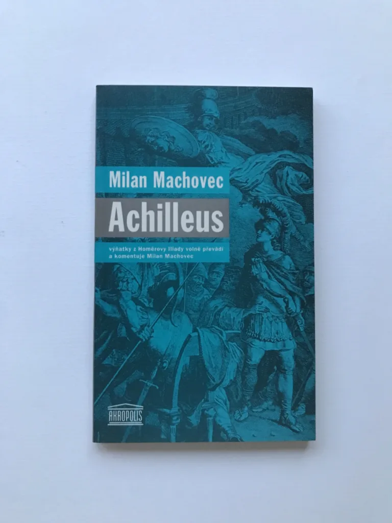 Achilleus – Výňatky z Homérovy Iliady volně převádí a komentuje Milan Machovec (podpis autora), Milan Machovec