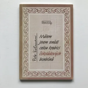 Málem jsem snědl celou krabici čokoládových bonbónů, Petr Kolman