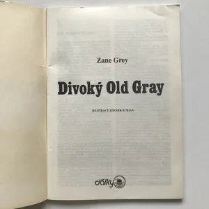 Divoký Old Gray / Stopař Don / Pouští a pralesem / Prázdniny u Zřícené tvrze, Zane Grey, Zdeněk Burian, Henryk Sienkiewicz, Antonín Čech, Josef Schek, Jiří Stegbauer