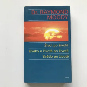 Život po životě / Úvahy o životě po životě / Světlo po životě, Raymond Moody